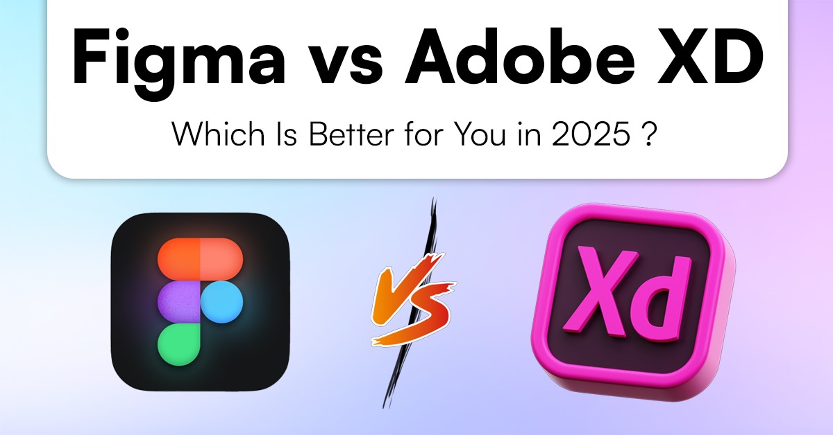Figma vs Adobe XD Which is Better for You in 2025