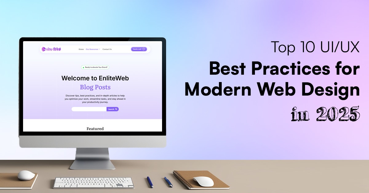 Top 10 UIUX Best Practices for Modern Web Design in 2025