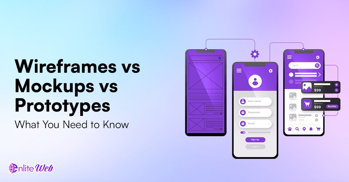 Wireframes vs Mockups vs Prototypes What You Need to Know
